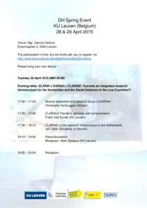 DH Spring Event KU Leuven (Belgium) 28 & 29 April 2015 Venue: Mgr. Sencie-Instituut Erasmusplein 2, 3000 Leuven The participation is free, but we kindly ask you to register via