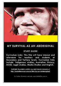 MY SURVIVAL AS AN ABORIGINAL STUDY GUIDE Curriculum Links: This film will have interest and relevance for teachers