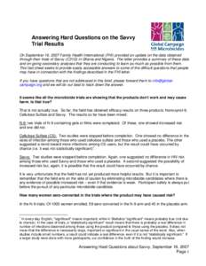 Answering Hard Questions on the Savvy Trial Results On September 19, 2007 Family Health International (FHI) provided an update on the data obtained through their trials of Savvy (C31G) in Ghana and Nigeria. The letter pr