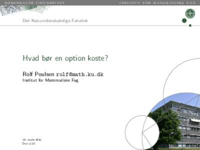 københavns universitet  Det Naturvidenskabelige Fakultet Hvad bør en option koste? Rolf Poulsen 