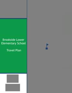 Brookside Lower Elementary School Travel Plan BROOKSIDE LOWER ELEMENTARY SCHOOL TRAVEL PLAN