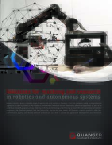 Solutions for teaching and research in robotics and autonomous systems Modern robotics spans a complex range of applications and platforms. Quanser is the only company taking a comprehensive approach to robotics tuned to