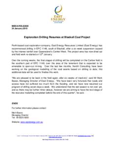 MEDIA RELEASE 24 January 2010 Exploration Drilling Resumes at Blackall Coal Project Perth-based coal exploration company, East Energy Resources Limited (East Energy) has recommenced drilling in EPC 1149, south of Blackal