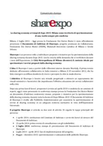 Comunicato stampa  La sharing economy ai tempi di Expo 2015: Milano come territorio di sperimentazione di una realtà sempre più condivisa Milano, 2 luglio 2014 – Oggi presso la Fondazione Eni Enrico Mattei è stato u