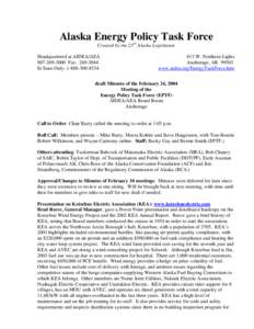 Alaska Energy Policy Task Force Created by the 23rd Alaska Legislature Headquartered at AIDEA/AEA[removed]Fax: [removed]In State Only: [removed]