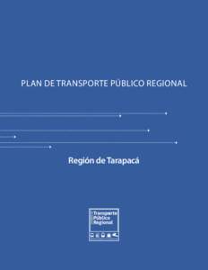 PLAN DE Transporte Público Regional  Región de Tarapacá PLAN DE Transporte Público Regional