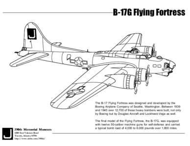 B-17G Flying Fortress  The B-17 Flying Fortress was designed and developed by the Boeing Airplane Company of Seattle, Washington. Between 1939 and 1945 over 12,700 of these heavy bombers were built, not only by Boeing bu