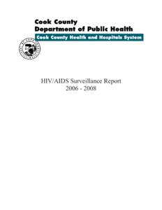 HIV/AIDS Surveillance Report[removed] COOK COUNTY DEPARTMENT OF PUBLIC HEALTH  Stephen A. Martin, Jr., Ph.D., M.P.H.