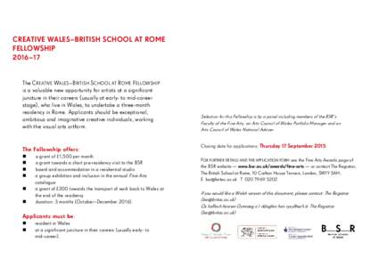 CREATIVE WALES–BRITISH SCHOOL AT ROME FELLOWSHIP – The CREATIVE WALES–BRITISH SCHOOL AT ROME FELLOWSHIP is a valuable new opportunity for artists at a significant
