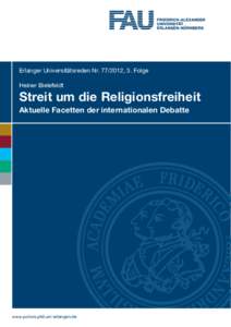 Erlanger Universitätsreden Nr[removed], 3. Folge Heiner Bielefeldt Streit um die Religionsfreiheit Aktuelle Facetten der internationalen Debatte