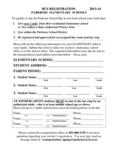 BUS REGISTRATION[removed]PARKROSE ELEMENTARY SCHOOLS To qualify to ride the Parkrose School Bus to and from school your child must: