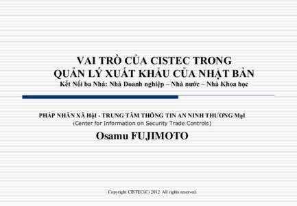 VAI TRÒ CỦA CISTEC TRONG QUẢN LÝ XUẤT KHẨU CỦA NHẬT BẢN Kết Nối ba Nhà: Nhà Doanh nghiệp – Nhà nước – Nhà Khoa học PHÁP NHÂN XÃ HộI - TRUNG TÂM THÔNG TIN AN NINH THƯƠNG MạI (