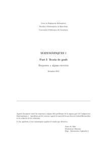 Grau en Enginyeria Informàtica Facultat d’Informàtica de Barcelona Universitat Politècnica de Catalunya MATEMÀTIQUES 1 Part I: Teoria de grafs