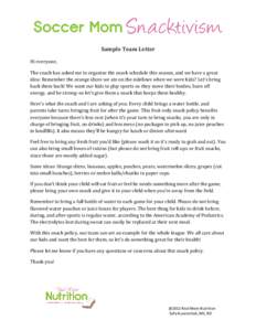 Sample Team Letter Hi everyone, The coach has asked me to organize the snack schedule this season, and we have a great idea: Remember the orange slices we ate on the sidelines when we were kids? Let’s bring back them b