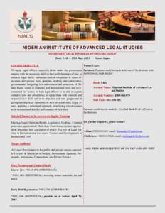 NIGERIAN INSTITUTE OF ADVANCED LEGAL STUDIES GOVERNMENT	LEGAL	ADVISERS/LAW	OFFICERS	COURSE	 Date:	11th—	15th	May,	2015 COURSE OBJECTIVE  Venue:	Lagos