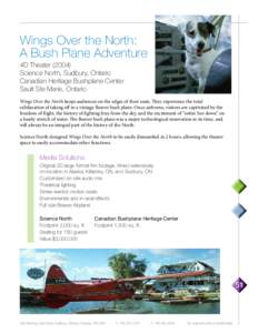 Wings Over the North: A Bush Plane Adventure 4D Theater[removed]Science North, Sudbury, Ontario Canadian Heritage Bushplane Center Sault Ste Marie, Ontario