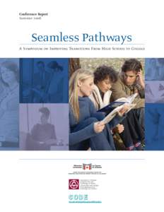 Conference Report Summer 2006 Seamless Pathways A Symposium on Improving Transitions From High School to College