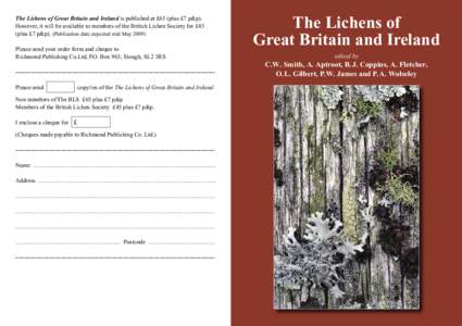The Lichens of Great Britain and Ireland is published at £65 (plus £7 p&p). However, it will be available to members of the British Lichen Society for £45 (plus £7 p&p). (Publication date expected mid May[removed]Pleas