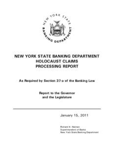 NEW YORK STATE BANKING DEPARTMENT HOLOCAUST CLAIMS PROCESSING REPORT As Required by Section 37-a of the Banking Law Report to the Governor and the Legislature