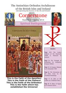 The Antiochian Orthodox Archdiocese of the British Isles and Ireland (incorporating the Deanery of the UK and Ireland) Cornerstone Number 2 • Spring 2014