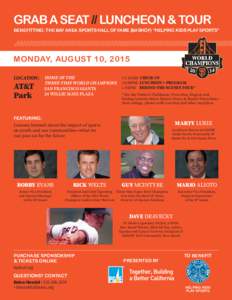 GRAB A SEAT // LUNCHEON & TOUR BENEFITTING: THE BAY AREA SPORTS HALL OF FAME (BASHOF) “HELPING KIDS PLAY SPORTS” MONDAY, AUGUST 10, 2015 LOCATION: