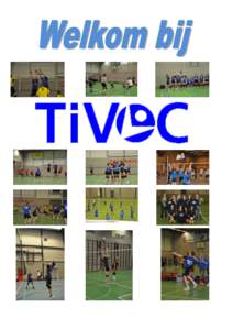 Welkom nieuw lid Leuk dat je lid bent geworden van TiVoC. Het bestuur heet je van harte welkom en we wensen je een leuke, sportieve tijd bij deze volleybalvereniging! We hopen dat je je snel thuis zult voelen. Daarom is