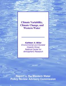 Climate Variability, Climate Change, and Western Water Kathleen A. Miller Environmental and Societal