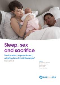 1 Sleep, Sex and Sacrifice  Sleep, sex and sacrifice The transition to parenthood, a testing time for relationships?