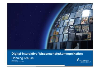 Digital-interaktive Wissenschaftskommunikation Henning Krause Wissenswerte Bremen, 26. November[removed]