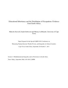 Educational Inheritance and the Distribution of Occupations: Evidence from South Africa Malcolm Keswell, Sarah Girdwood and Murray Leibbrandt, University of Cape Town