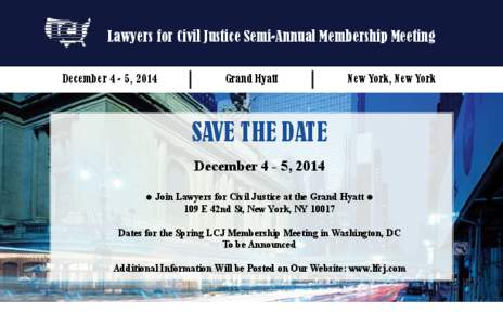 Lawyers for Civil Justice Semi-Annual Membership Meeting December 4 - 5, 2014 Grand Hyatt  New York, New York