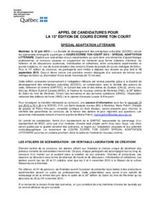 APPEL DE CANDIDATURES POUR LA 15 ÉDITION DE COURS ÉCRIRE TON COURT e SPÉCIAL ADAPTATION LITTÉRAIRE Montréal, le 12 juin 2013 — La Société de développement des entreprises culturelles (SODEC) convie