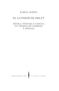 RAMÓN ANDRÉS  EL LUTHIER DE DELFT música, pintura y ciencia en tiempos de vermeer y spinoza