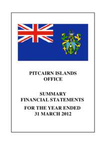 PITCAIRN ISLANDS OFFICE SUMMARY FINANCIAL STATEMENTS FOR THE YEAR ENDED 31 MARCH 2012