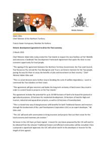 Media Release Adam Giles Chief Minister of the Northern Territory Francis Xavier Kurrupuwu, Member for Arafura Historic development agreement to drive the Tiwi economy 5 March 2015
