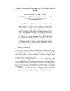 Insider Behavior: An Analysis of Decision under Risk Fariborz Farahmand and Eugene H. Spaﬀord Center for Education and Research in Information Assurance and Security Purdue University, West Lafayette, Indiana, USA {far