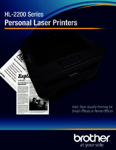 Affordable, Desktop and Small Office Laser Printers The HL-2200 Series monochrome laser printers from Brother™ feature a compact design, and make a great addition to any small office or home office where space is at a