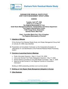 DURHAM/YORK RESIDUAL WASTE STUDY JOINT WASTE MANAGEMENT GROUP (JWMG) AGENDA Tuesday, April 18th, [removed]:00 a.m. to 12:00 p.m. The Regional Municipality of York