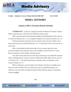 Contact: Jeannine Aversa or Thomas Dail[removed]Oct. 24, 2013 MEDIA ADVISORY Updates to BEA’s Economic Release Schedule