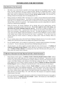 INFORMATION FOR IDENTIFIERS Identification of the Deceased 1. The death of your relative/friend is reportable to the Coroner under the Coroners Ordinance (Cap[removed]The Police will make arrangement with you to attend th