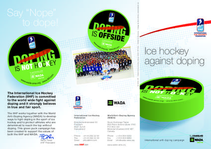 © 2009 IIHF Picture of ice hockey camp: 2009 IIHF HDC Printed in Germany Design by blue-infinity (switzerland) sa  Say “Nope” to dope!  Ice hockey