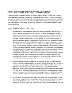 SNC WEBSITE PRIVACY STATEMENT This online privacy statement explains the ways in which St. Norbert College (SNC) collects information about you while you use SNC websites, the uses to which that information will be put, 