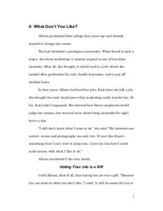 4: What Don’t You Like? Allison graduated from college four years ago and already wanted to change her career. She had attended a prestigious university. When forced to pick a major, she chose marketing; it seemed as g