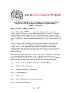The ICA Certification Program THE CPTED ACCREDITATION PROGRAM OF THE INTERNATIONAL CRIME PREVENTION THROUGH ENVIRONMENTAL DESIGN ASSOCIATION (ICA) How Do I Become Certified in CPTED? Anyone with training in CPTED and exp