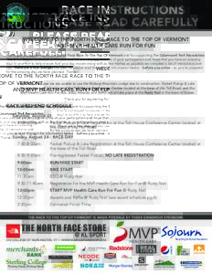 RACE INSTRUCTIONS PLEASE READ CAREFULLY WELCOME TO THE NORTH FACE RACE TO THE TOP OF VERMONT AND MVP HEALTH CARE RUN FOR FUN Thank you for registering for the North Face Race To The Top Of Vermont and for supporting the 
