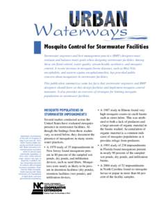 Mosquito Control for Stormwater Facilities Stormwater engineers and best management practice (BMP) designers must evaluate and balance many goals when designing stormwater facilities. Among these are ﬂood control, wate