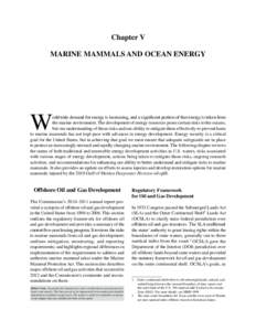 Chapter V MARINE MAMMALS AND OCEAN ENERGY W  orldwide demand for energy is increasing, and a significant portion of that energy is taken from