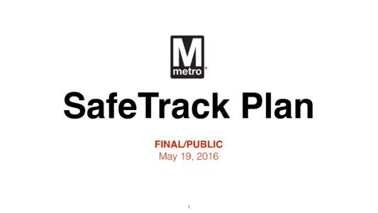 SafeTrack Plan   FINAL/PUBLIC May 19, 