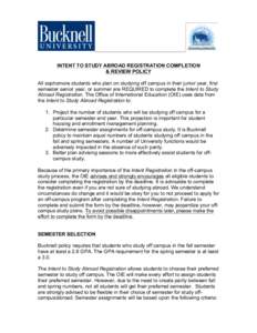 INTENT TO STUDY ABROAD REGISTRATION COMPLETION & REVIEW POLICY All sophomore students who plan on studying off campus in their junior year, first semester senior year, or summer are REQUIRED to complete the Intent to Stu