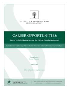 instit u t e for higher educ ation leadership & policy Career Opportunities: Career Technical Education and the College Completion Agenda Part I: Structure and Funding of Career Technical Education in the California Comm